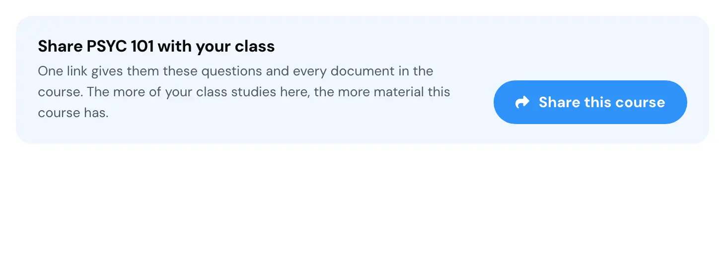 A tinted panel saying Share PSYC 101 with your class. One link gives them these questions and every document in the course, and the more of the class studies here, the more material the course has. One Share this course button.