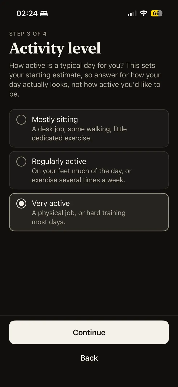 Step 3 of 4, activity level, in dark mode. A line asks how active a typical day is, and says to answer for how your day actually looks, not how active you would like to be. Three options, mostly sitting, regularly active and very active, each with a line of description, and very active chosen. Continue and Back buttons at the foot.