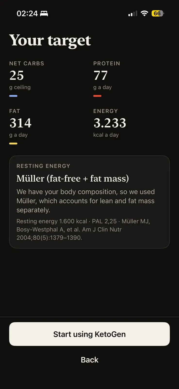Your target, in dark mode. Four figures, each over a short bar in its colour: a 25 gram ceiling of net carbs, 77 grams of protein a day, 314 grams of fat a day and 3,233 kilocalories a day. Below them a card headed resting energy names the equation it used, Müller, for fat-free and fat mass, says it was chosen because body composition was given, and cites the paper, Müller MJ, Bosy-Westphal A, et al., Am J Clin Nutr 2004. The button reads Start using KetoGen.