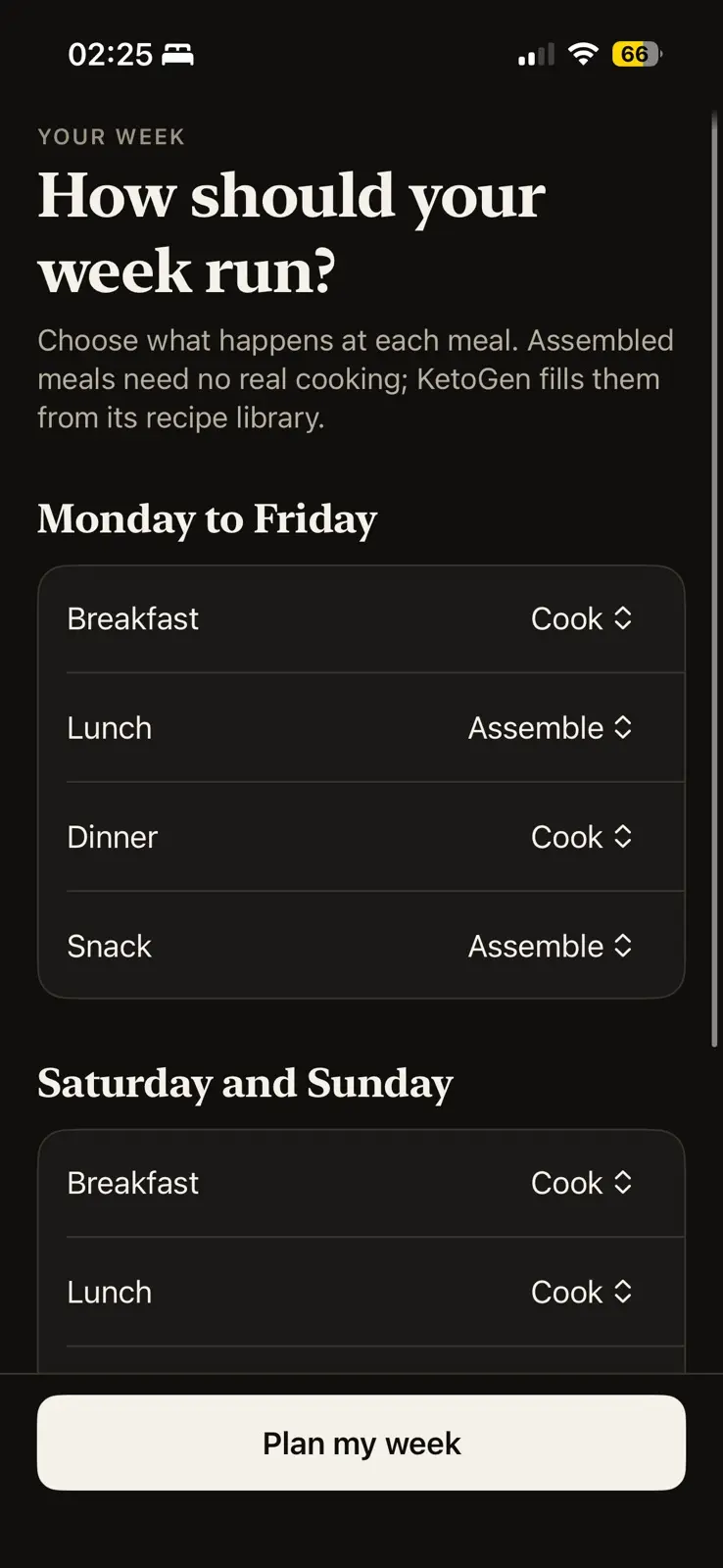How should your week run, in dark mode. A line says to choose what happens at each meal, and that assembled meals need no real cooking because KetoGen fills them from its recipe library. Monday to Friday sets breakfast and dinner to cook and lunch and snack to assemble. Saturday and Sunday begin below, with breakfast and lunch both set to cook. The button reads Plan my week.