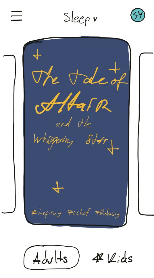 A hand drawn phone screen. A menu icon, a heading reading Sleep with a small arrow, and a round avatar. In the middle a navy card with the title The Tale of Altair and the whispering star written in yellow, with a few yellow four-point stars and three tags along its foot. The edges of two more cards show either side. At the bottom, two choices, Adults and Kids.