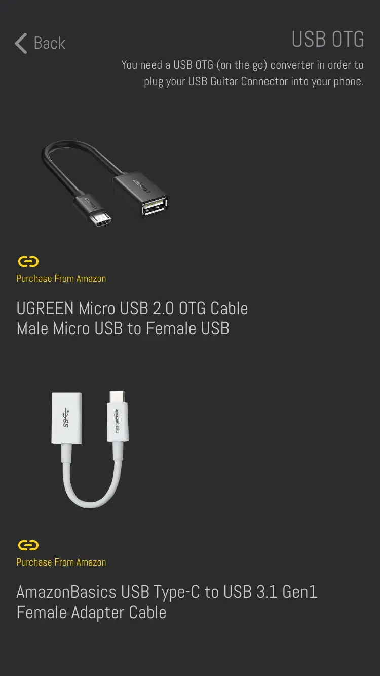 USB OTG: You need a USB OTG (on the go) converter in order to plug your USB Guitar Connector into your phone. Two photographed cables, each with Purchase From Amazon: a UGREEN Micro USB 2.0 OTG Cable, Male Micro USB to Female USB, and an AmazonBasics USB Type-C to USB 3.1 Gen1 Female Adapter Cable.