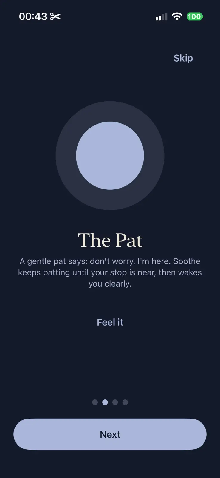 The orb. The Pat. A gentle pat says: don't worry, I'm here. Soothe keeps patting until your stop is near, then wakes you clearly. A Feel it link above the Next button.