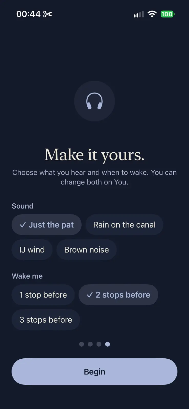 Headphones in a circle. Make it yours. Choose what you hear and when to wake. You can change both on You. Sound offers Just the pat, chosen, Rain on the canal, IJ wind and Brown noise. Wake me offers 1 stop before, 2 stops before, chosen, and 3 stops before. A Begin button.